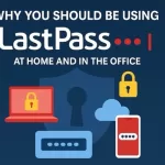 🔐 Why You Should Be Using LastPass — At Home and In the Office