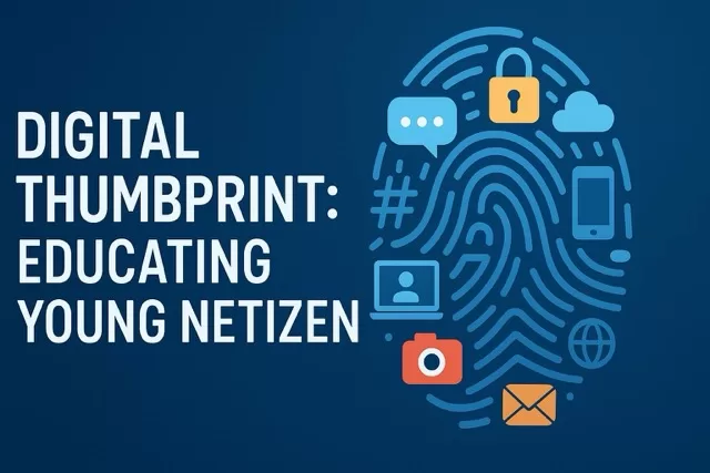 Digital Thumbprint: Educating Young Netizens