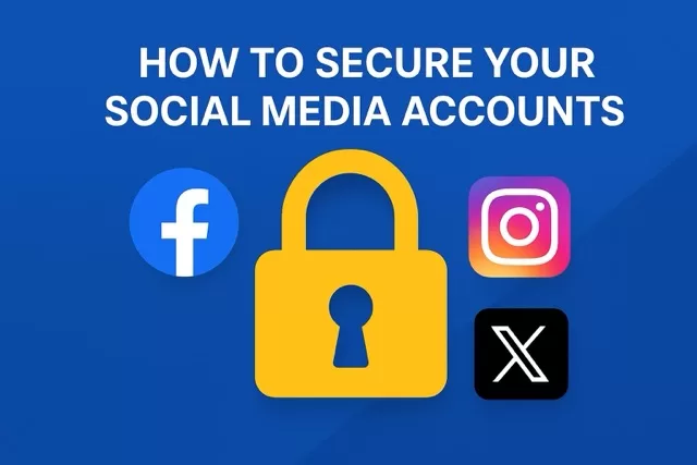 How to Secure Your Social Media Accounts (Facebook, Instagram, etc.)